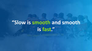 Slow Is Smooth And Smooth Is Fast
